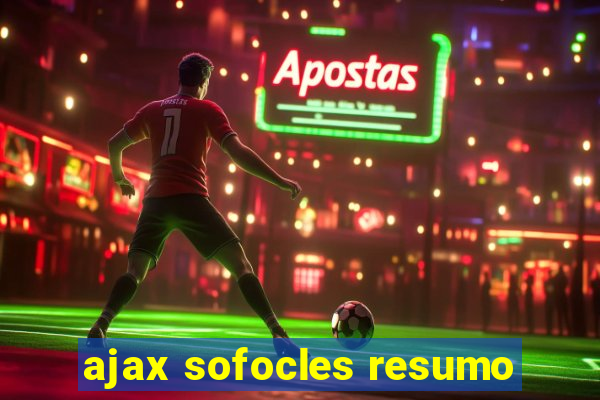 ajax sofocles resumo